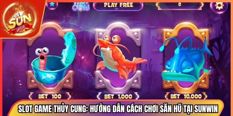 Slot Game Thủy Cung: Hướng Dẫn Cách Chơi Săn Hũ Tại Sunwin